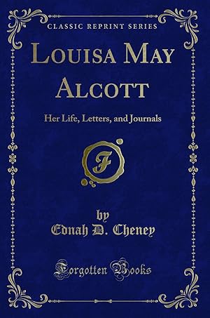 Seller image for Louisa May Alcott: Her Life, Letters, and Journals (Classic Reprint) for sale by Forgotten Books