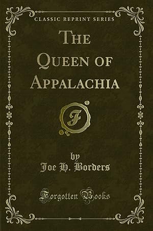 Image du vendeur pour The Queen of Appalachia (Classic Reprint) mis en vente par Forgotten Books