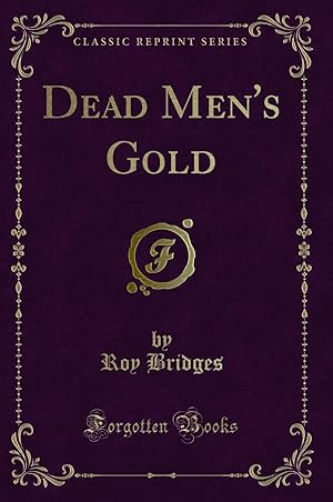 Bild des Verkufers fr Dead Men's Gold (Classic Reprint) zum Verkauf von Forgotten Books