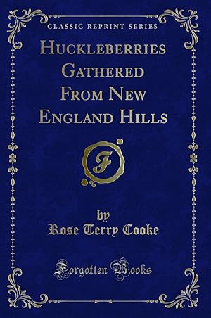 Seller image for Huckleberries Gathered From New England Hills (Classic Reprint) for sale by Forgotten Books