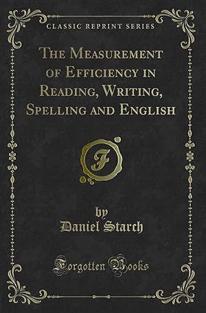 Seller image for The Measurement of Efficiency in Reading, Writing, Spelling and English for sale by Forgotten Books