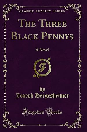 Seller image for The Three Black Pennys: A Novel (Classic Reprint) for sale by Forgotten Books