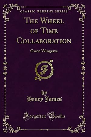 Imagen del vendedor de The Wheel of Time Collaboration: Owen Wingrave (Classic Reprint) a la venta por Forgotten Books