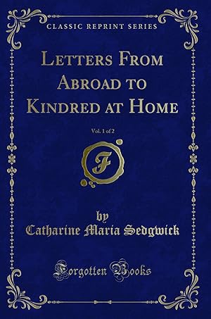 Immagine del venditore per Letters From Abroad to Kindred at Home, Vol. 1 of 2 (Classic Reprint) venduto da Forgotten Books