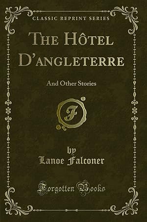 Immagine del venditore per The H tel D'angleterre: And Other Stories (Classic Reprint) venduto da Forgotten Books