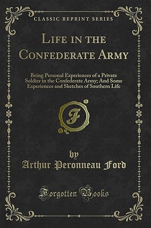 Image du vendeur pour Life in the Confederate Army (Classic Reprint) mis en vente par Forgotten Books