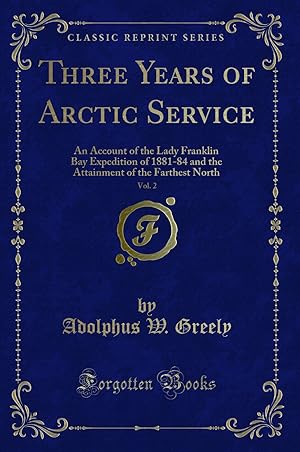 Imagen del vendedor de Three Years of Arctic Service, Vol. 2 (Classic Reprint) a la venta por Forgotten Books