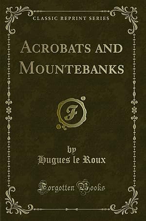 Image du vendeur pour Acrobats and Mountebanks (Classic Reprint) mis en vente par Forgotten Books