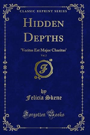 Bild des Verkufers fr Hidden Depths, Vol. 2: 'Veritas Est Major Charitas' (Classic Reprint) zum Verkauf von Forgotten Books