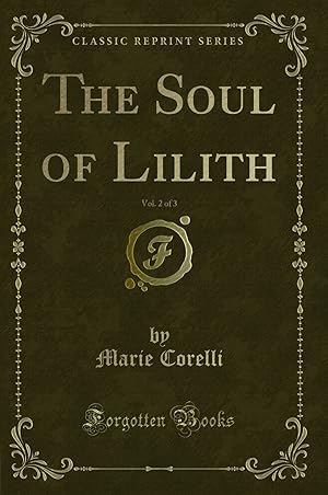 Bild des Verkufers fr The Soul of Lilith, Vol. 2 of 3 (Classic Reprint) zum Verkauf von Forgotten Books