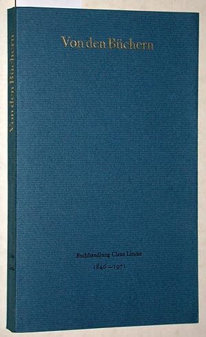 Von den Büchern. Ein Almanach für die Freunde der Buchhandlung Claus Lincke. (Festschrift zum 125...