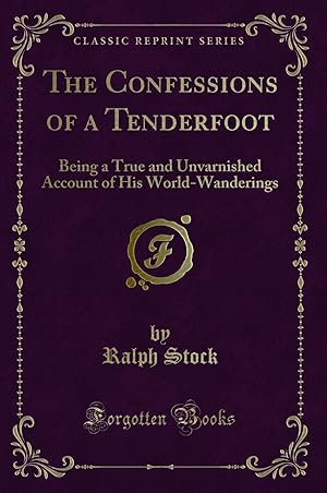 Image du vendeur pour The Confessions of a Tenderfoot (Classic Reprint) mis en vente par Forgotten Books