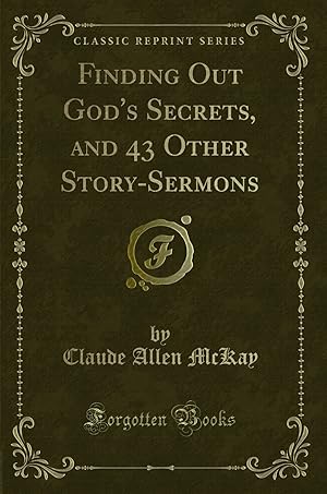 Immagine del venditore per Finding Out God's Secrets, and 43 Other Story-Sermons (Classic Reprint) venduto da Forgotten Books