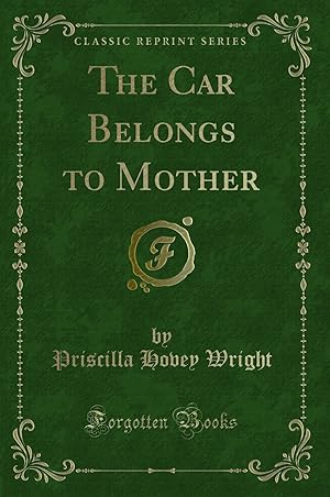 Seller image for The Car Belongs to Mother (Classic Reprint) for sale by Forgotten Books