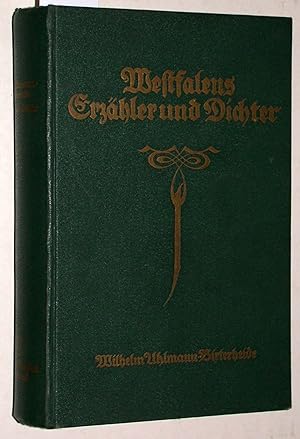 Westfalens Erzähler und Dichter. Des Westfälischen Dichterbuches hochdeutscher Teil.
