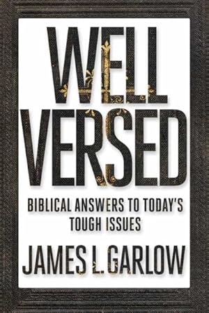 Image du vendeur pour Well Versed : Biblical Answers to Today's Tough Issues mis en vente par GreatBookPrices