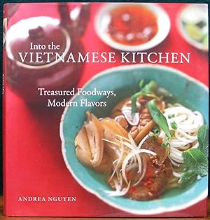 Seller image for INTO THE VIETNAMESE KITCHEN. Treasured Foodways, Modern Flavors. Photography by Leigh Beisch. for sale by The Antique Bookshop & Curios (ANZAAB)