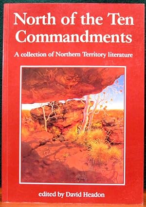 Imagen del vendedor de NORTH OF THE TEN COMMANDMENTS. A Collection of Northern Territory Literature. a la venta por The Antique Bookshop & Curios (ANZAAB)