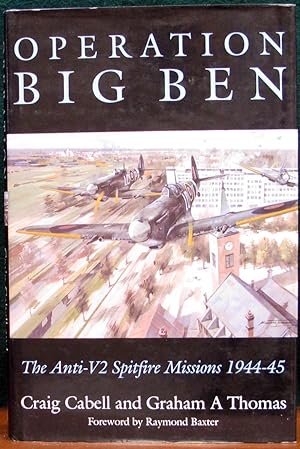 Imagen del vendedor de OPERATION BIG BEN. The Anti-V2 Spitfire Missions 1944-45. a la venta por The Antique Bookshop & Curios (ANZAAB)
