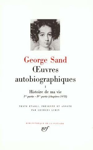 uvres autobiographiques / George Sand . 1. uvres autobiographiques. Histoire de ma vie. Volume : 1