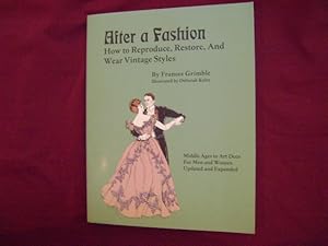 Imagen del vendedor de After a Fashion. How to Reproduce, Restore, and Wear Vintage Styles. a la venta por BookMine