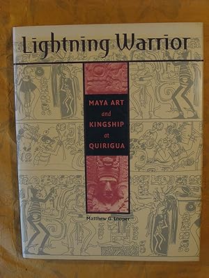 Lightning Warrior: Maya Art and Kingship at Quirigua (Linda Schele Series in Maya and Pre-Columbi...