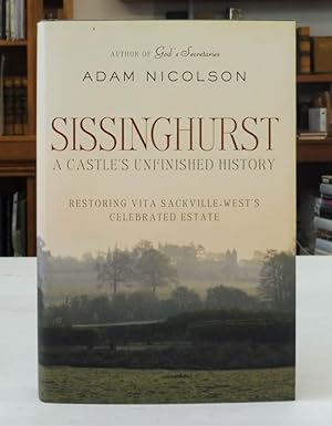 Seller image for Sissinghurst: A Castle's Unfinished History: Restoring Vita Sackville-West's Celebrated Estate for sale by Back Lane Books