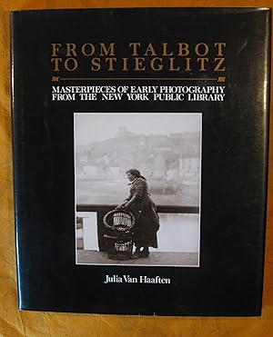 Seller image for From Talbot to Stieglitz: Masterpieces of Early Photography from the New York Public Library for sale by Pistil Books Online, IOBA