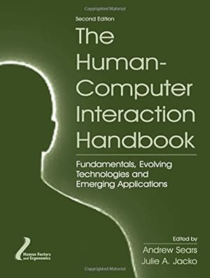 The Human-Computer Interaction Handbook: Fundamentals, Evolving Technologies, and Emerging Applic...