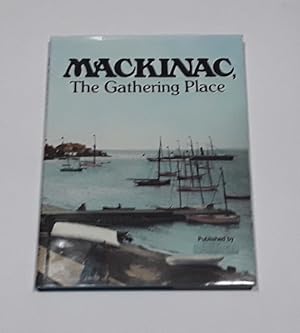 Imagen del vendedor de The Mackinac, The Gathering Place a la venta por Erlandson Books