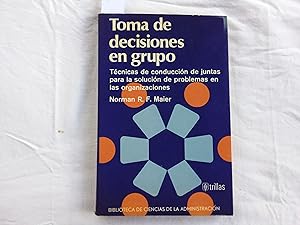 Imagen del vendedor de Toma de decisiones en grupo. Tcnicas de conduccin de juntas para la solucin de problemas en las organizacin. a la venta por Librera "Franz Kafka" Mxico.