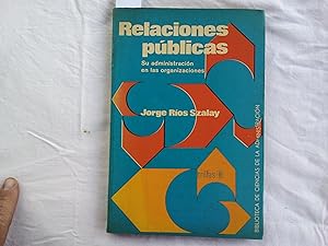 Seller image for Relaciones pblicas. Su administracin en las organizaciones. for sale by Librera "Franz Kafka" Mxico.