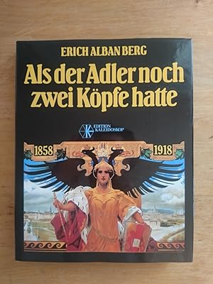 Image du vendeur pour Als der Adler noch zwei Kpfe hatte - Ein Florilegium 1858 - 1918 mis en vente par Antiquariat Birgit Gerl