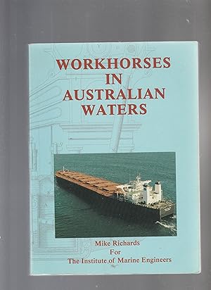 Imagen del vendedor de WORKHORSES IN AUSTRALIAN WATERS. a hISTORY OF mARINE eNGINEERING IN aUSTRALIA a la venta por BOOK NOW