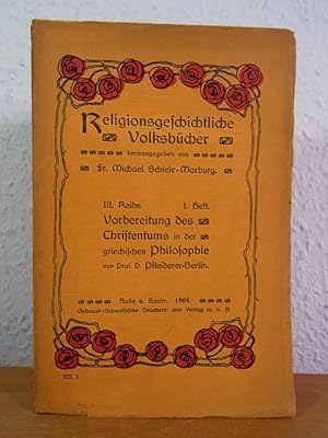 Image du vendeur pour Vorbereitung des Christentums in der griechischen Philosophie (Religionsgeschichtliche Volksbcher, III. Reihe, 1. Heft) mis en vente par Antiquariat Weber