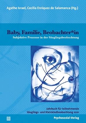 Bild des Verkäufers für Baby, Familie, Beobachter\*in : Subjektive Prozesse in der Säuglingsbeobachtung zum Verkauf von AHA-BUCH GmbH