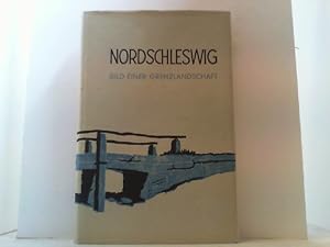 Bild des Verkufers fr Nordschleswig. Bilder einer Grenzlandschaft. Eine politische Monographie. zum Verkauf von Antiquariat Uwe Berg