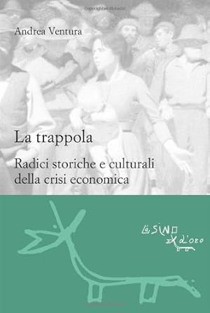 La trappola. Radici storiche e culturali della crisi economica