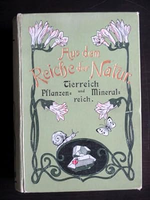 Imagen del vendedor de Aus derm Reiche der Natur. Das Tierreich. Das Pflanzenreich. Das Mineralreich und die Geschichte der Erde. Fr die reifere Jugend. a la venta por Antiquariat und Verlag Nikolai Lwenkamp