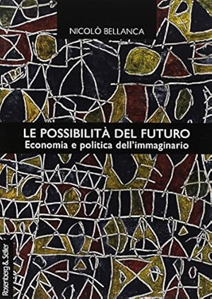 Le possibilità del futuro. Economia e politica dell'immaginario