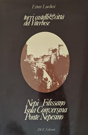 Imagen del vendedor de Torri, castelli and citt del Viterbese. Nepi Filissano Isola Conversina Ponte Nepesino a la venta por librisaggi