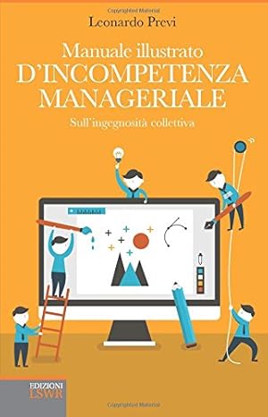 Manuale illustrato d'incompetenza manageriale. Sull'ingegnosità collettiva