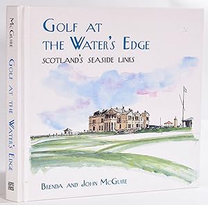 Imagen del vendedor de Golf at the Water's Edge; Scotland's Seaside Links a la venta por Fine Golf Books