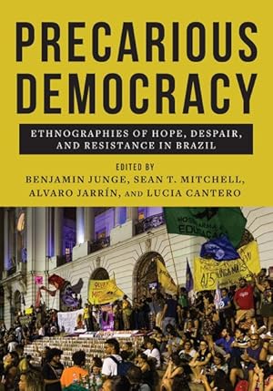 Bild des Verkufers fr Precarious Democracy : Ethnographies of Hope, Despair, and Resistance in Brazil zum Verkauf von GreatBookPricesUK