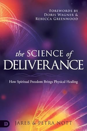 Seller image for Science of Deliverance : How Spiritual Freedom Brings Physical Healing for sale by GreatBookPrices