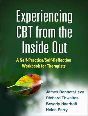 Seller image for Experiencing CBT from the Inside Out : A Self-Practice/Self-Reflection Workbook for Therapists for sale by GreatBookPrices