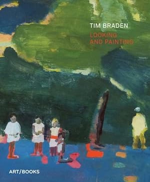 Immagine del venditore per Tim Braden : Looking and Painting venduto da GreatBookPrices