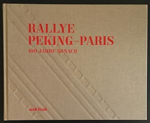 Seller image for Rallye Peking - Paris 1907/2007: 100 Jahre danach. for sale by Antiquariat Im Seefeld / Ernst Jetzer