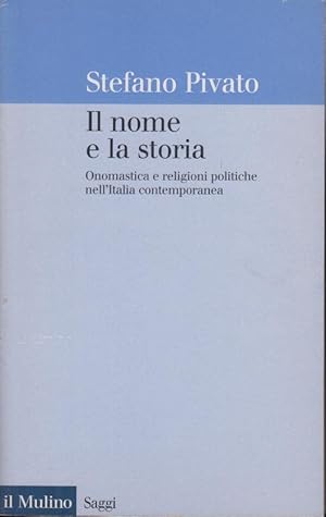 Immagine del venditore per Il nome e la storia : onomastica e religioni politiche nell'Italia contemporanea venduto da PRISCA