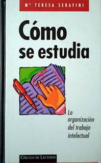 CÓMO SE ESTUDIA : LA ORGANIZACIÓN DEL TRABAJO INTELECTUAL